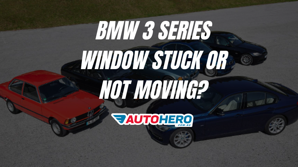 BMW 3 Series Window Stuck or Not Moving?